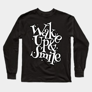 Wake up and Smile Long Sleeve T-Shirt